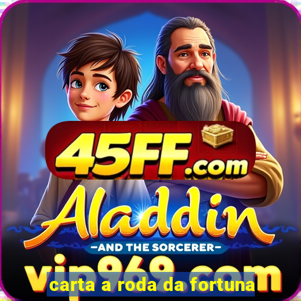 carta a roda da fortuna